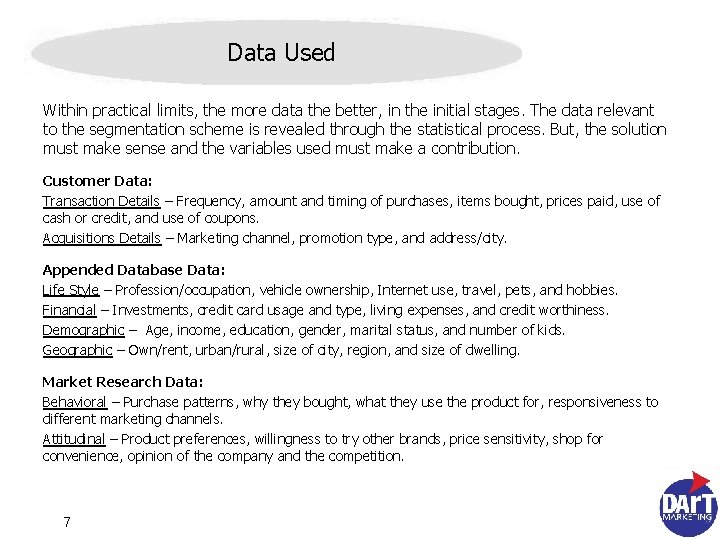 Data Used Within practical limits, the more data the better, in the initial stages.
