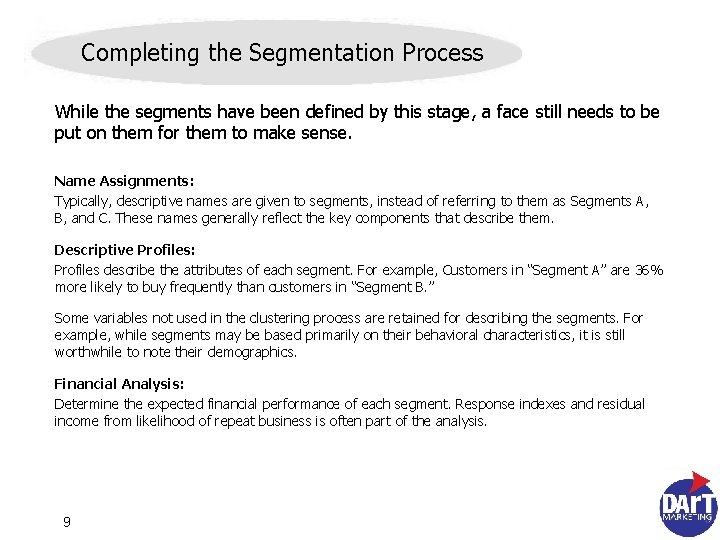 Completing the Segmentation Process While the segments have been defined by this stage, a