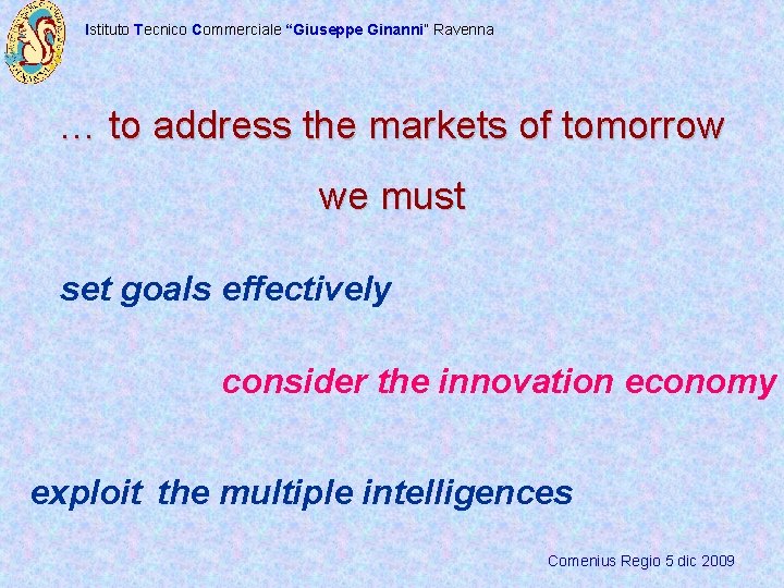 Istituto Tecnico Commerciale “Giuseppe Ginanni” Ravenna … to address the markets of tomorrow we