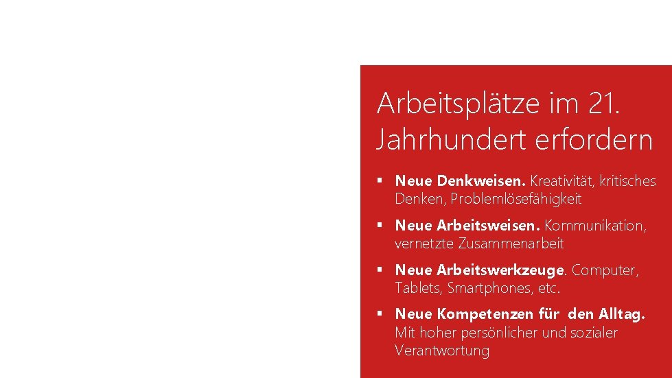 Arbeitsplätze im 21. Jahrhundert erfordern § Neue Denkweisen. Kreativität, kritisches Denken, Problemlösefähigkeit § Neue