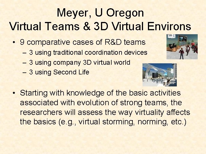 Meyer, U Oregon Virtual Teams & 3 D Virtual Environs • 9 comparative cases