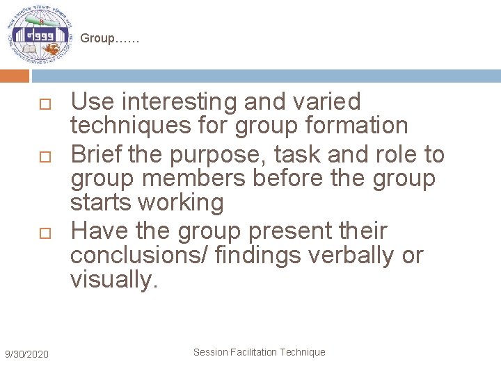 Group…… 9/30/2020 Use interesting and varied techniques for group formation Brief the purpose, task