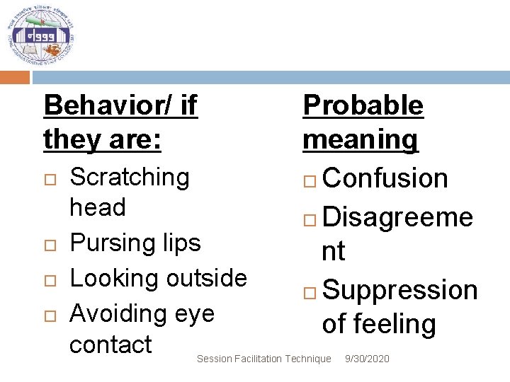 Behavior/ if they are: Scratching head Pursing lips Looking outside Avoiding eye contact Probable