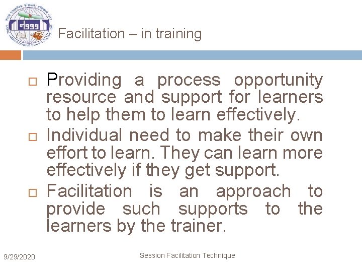 Facilitation – in training 9/29/2020 Providing a process opportunity resource and support for learners