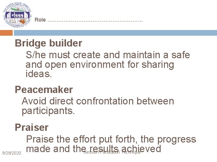 Role ………………………. . Bridge builder S/he must create and maintain a safe and open