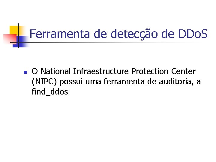 Ferramenta de detecção de DDo. S n O National Infraestructure Protection Center (NIPC) possui