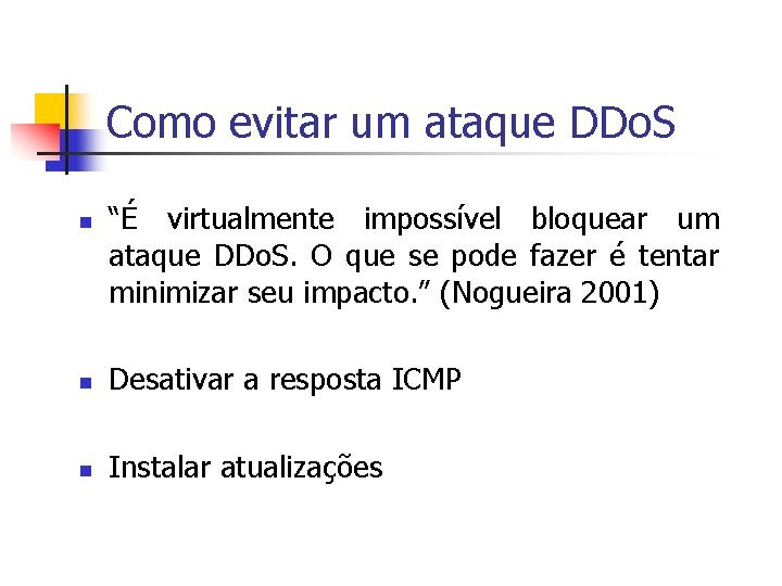 Como evitar um ataque DDo. S n “É virtualmente impossível bloquear um ataque DDo.