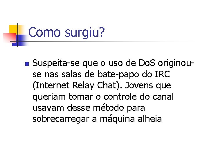 Como surgiu? n Suspeita-se que o uso de Do. S originouse nas salas de