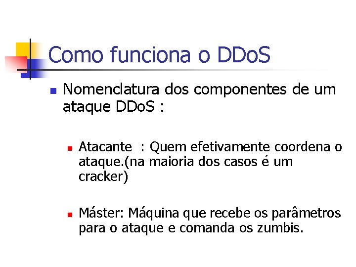 Como funciona o DDo. S n Nomenclatura dos componentes de um ataque DDo. S