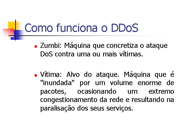 Como funciona o DDo. S n n Zumbi: Máquina que concretiza o ataque Do.