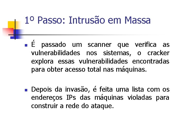 1º Passo: Intrusão em Massa n n É passado um scanner que verifica as