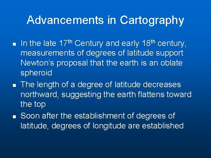 Advancements in Cartography n n n In the late 17 th Century and early