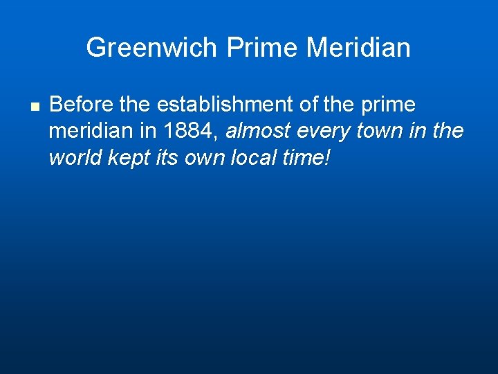 Greenwich Prime Meridian n Before the establishment of the prime meridian in 1884, almost
