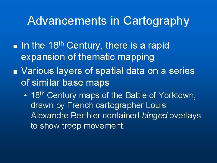 Advancements in Cartography n n In the 18 th Century, there is a rapid