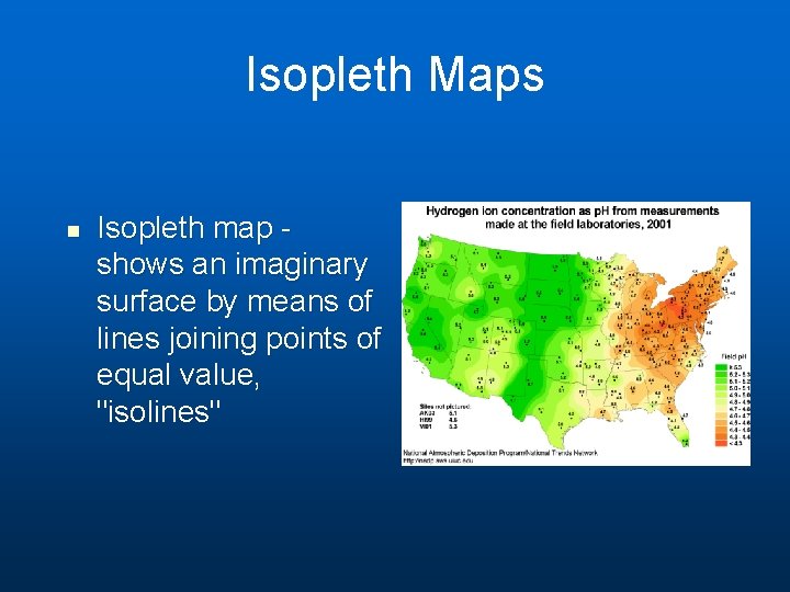 Isopleth Maps n Isopleth map shows an imaginary surface by means of lines joining