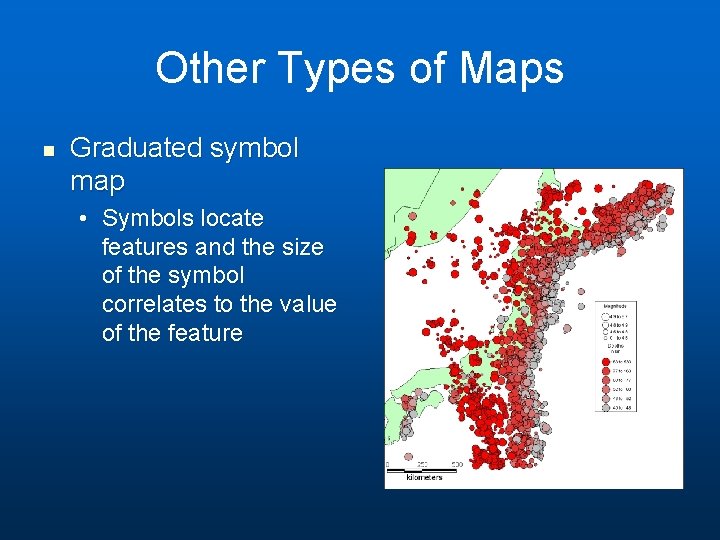 Other Types of Maps n Graduated symbol map • Symbols locate features and the