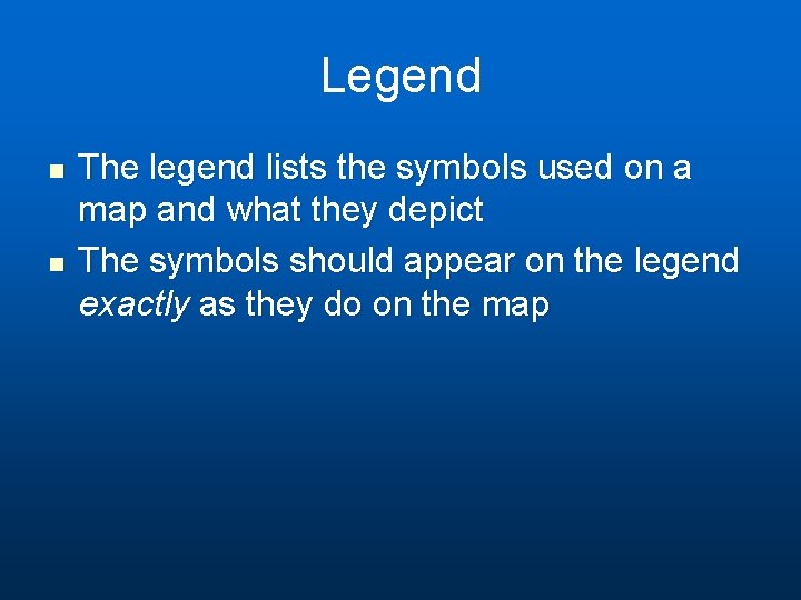 Legend n n The legend lists the symbols used on a map and what