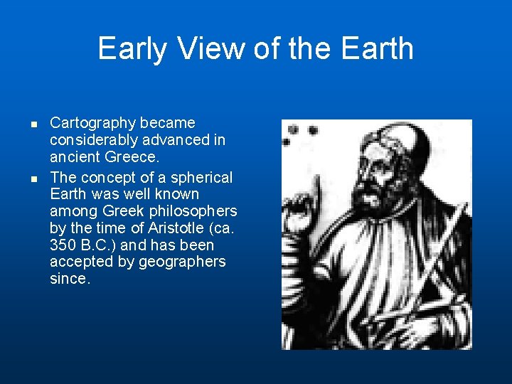 Early View of the Earth n n Cartography became considerably advanced in ancient Greece.