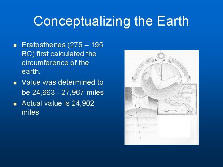 Conceptualizing the Earth n n n Eratosthenes (276 – 195 BC) first calculated the