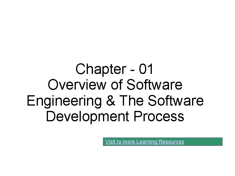 Chapter - 01 Overview of Software Engineering & The Software Development Process Visit to