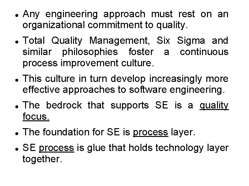  Any engineering approach must rest on an organizational commitment to quality. Total Quality