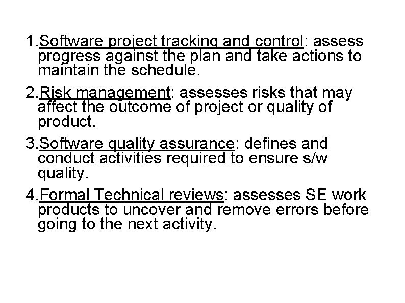 1. Software project tracking and control: assess progress against the plan and take actions