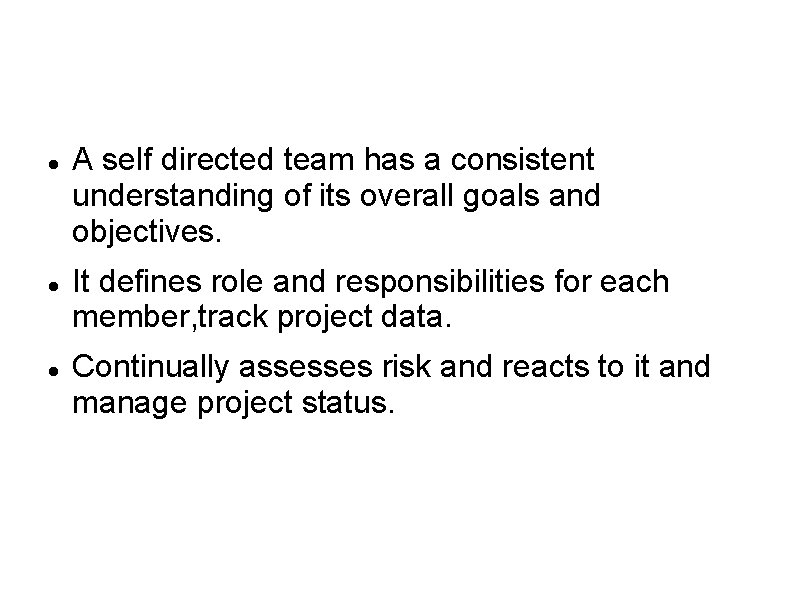  A self directed team has a consistent understanding of its overall goals and