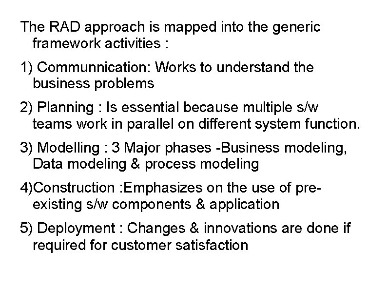 The RAD approach is mapped into the generic framework activities : 1) Communnication: Works