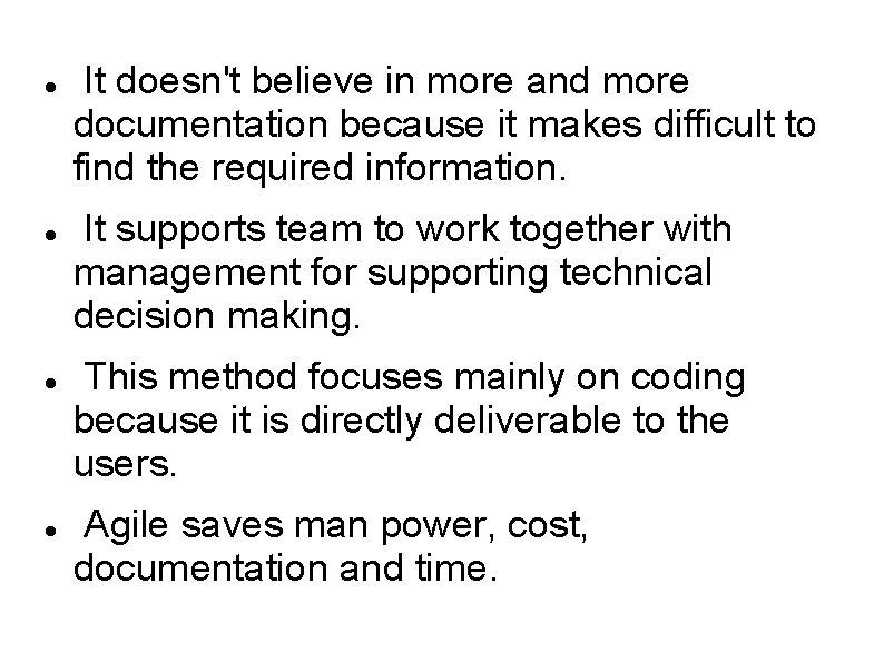  It doesn't believe in more and more documentation because it makes difficult to