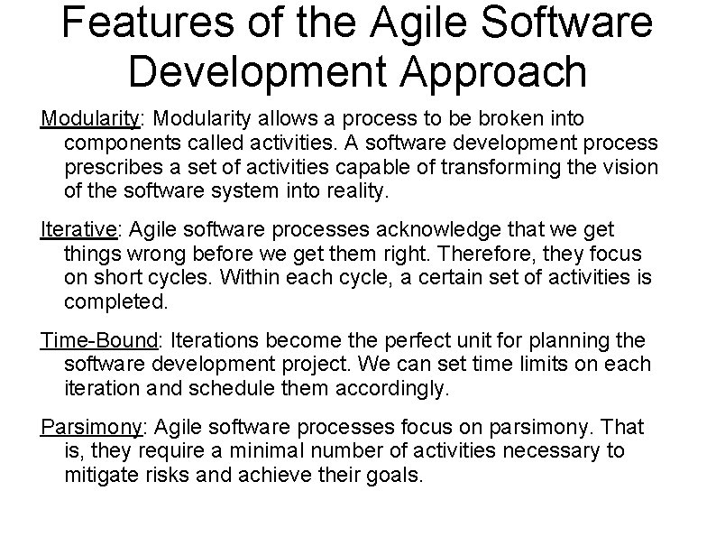 Features of the Agile Software Development Approach Modularity: Modularity allows a process to be