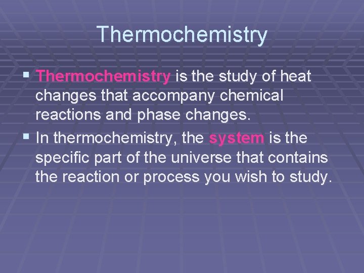 Thermochemistry § Thermochemistry is the study of heat changes that accompany chemical reactions and