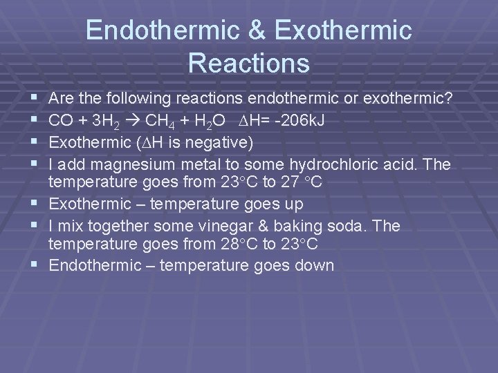 Endothermic & Exothermic Reactions § § § § Are the following reactions endothermic or