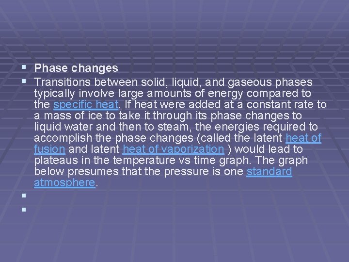 § Phase changes § Transitions between solid, liquid, and gaseous phases § § typically