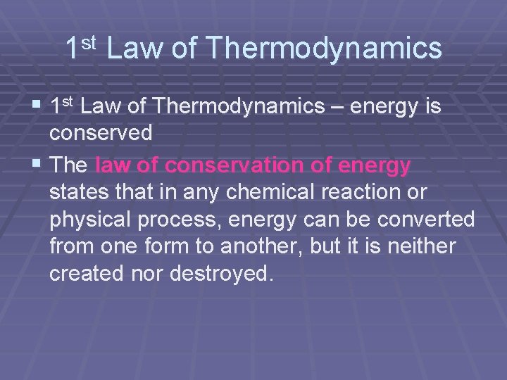 1 st Law of Thermodynamics § 1 st Law of Thermodynamics – energy is