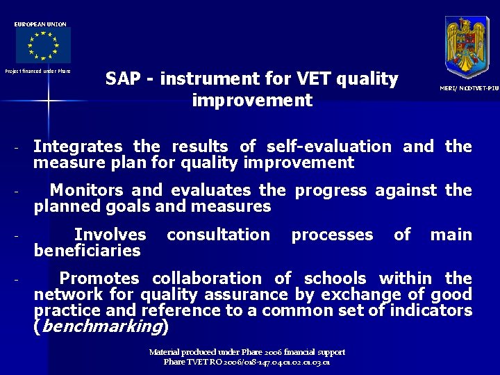 EUROPEAN UNION Project financed under Phare SAP - instrument for VET quality improvement MERI/