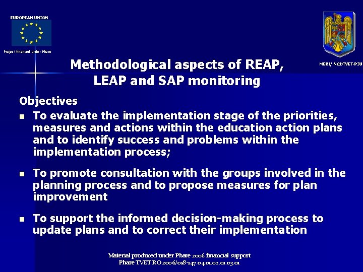 EUROPEAN UNION Project financed under Phare Methodological aspects of REAP, LEAP and SAP monitoring