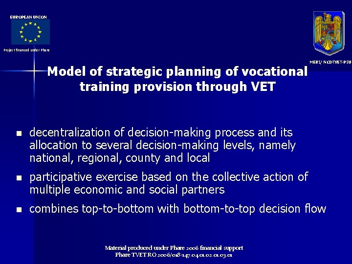 EUROPEAN UNION Project financed under Phare Model of strategic planning of vocational training provision