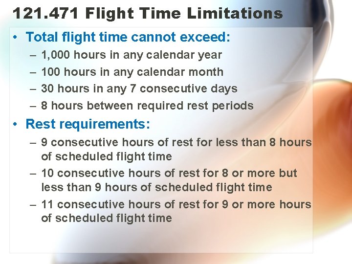 121. 471 Flight Time Limitations • Total flight time cannot exceed: – – 1,