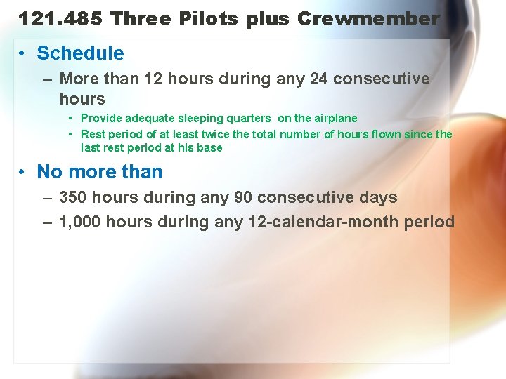 121. 485 Three Pilots plus Crewmember • Schedule – More than 12 hours during