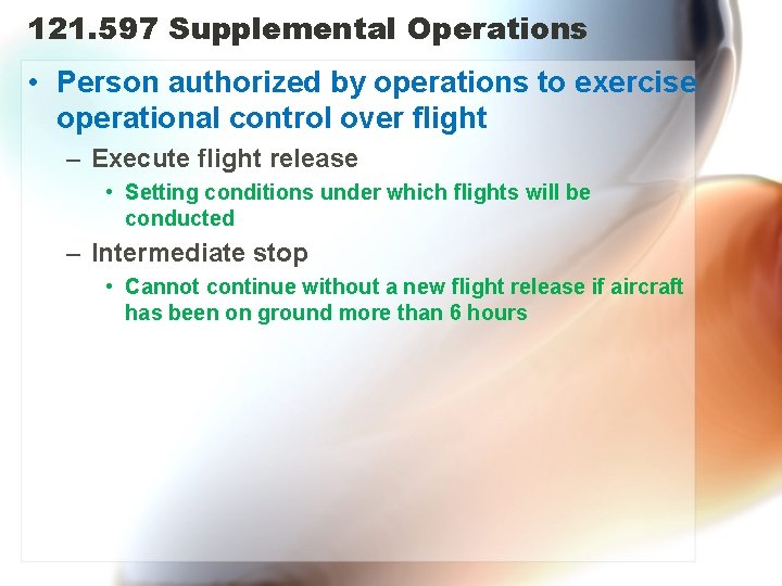 121. 597 Supplemental Operations • Person authorized by operations to exercise operational control over