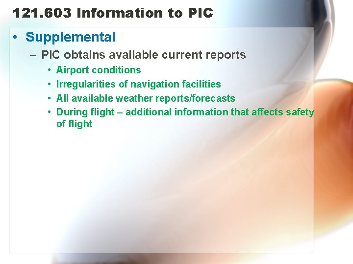 121. 603 Information to PIC • Supplemental – PIC obtains available current reports •
