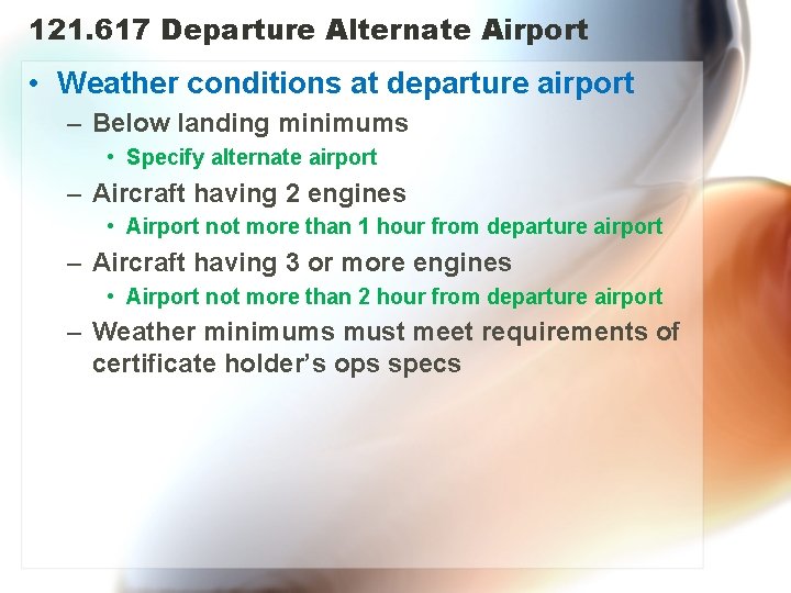 121. 617 Departure Alternate Airport • Weather conditions at departure airport – Below landing