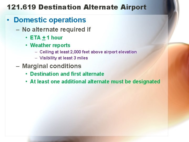 121. 619 Destination Alternate Airport • Domestic operations – No alternate required if •