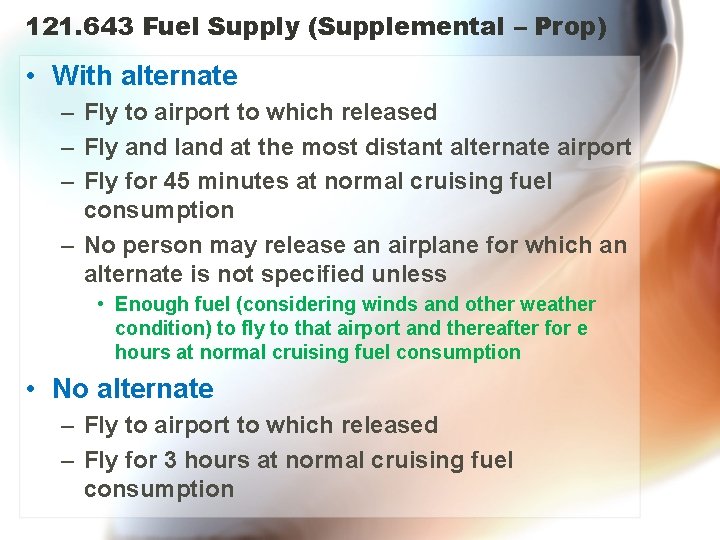 121. 643 Fuel Supply (Supplemental – Prop) • With alternate – Fly to airport