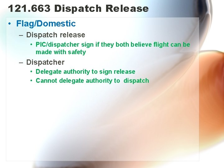 121. 663 Dispatch Release • Flag/Domestic – Dispatch release • PIC/dispatcher sign if they