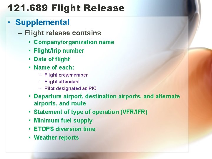 121. 689 Flight Release • Supplemental – Flight release contains • • Company/organization name