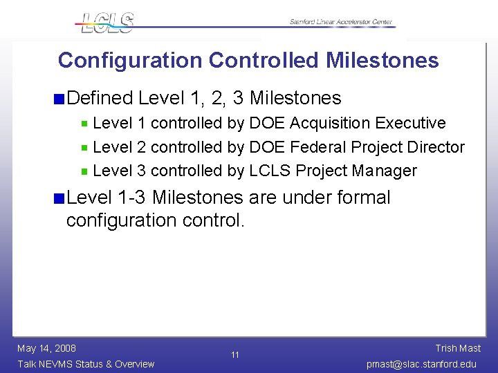 Configuration Controlled Milestones Defined Level 1, 2, 3 Milestones Level 1 controlled by DOE