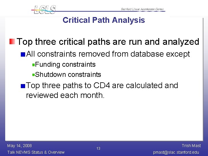 Critical Path Analysis Top three critical paths are run and analyzed All constraints removed
