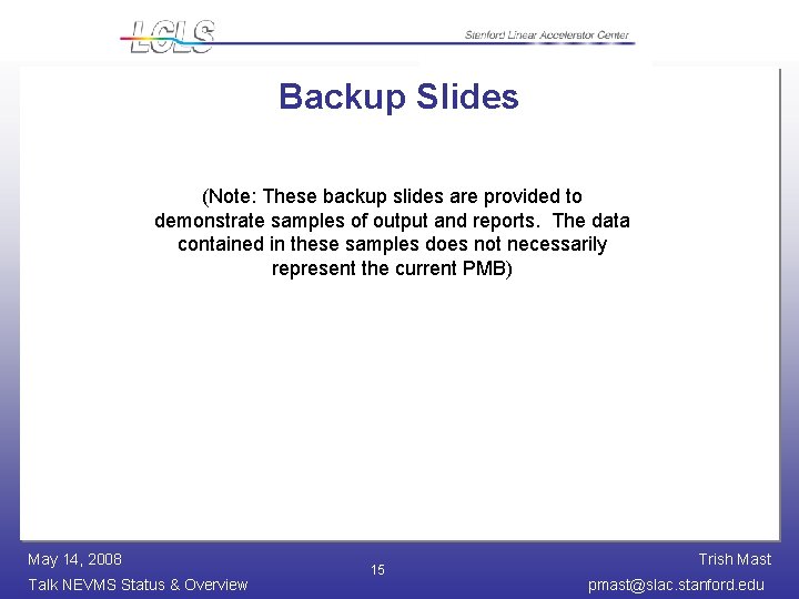 Backup Slides (Note: These backup slides are provided to demonstrate samples of output and