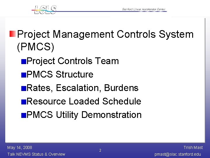 Project Management Controls System (PMCS) Project Controls Team PMCS Structure Rates, Escalation, Burdens Resource